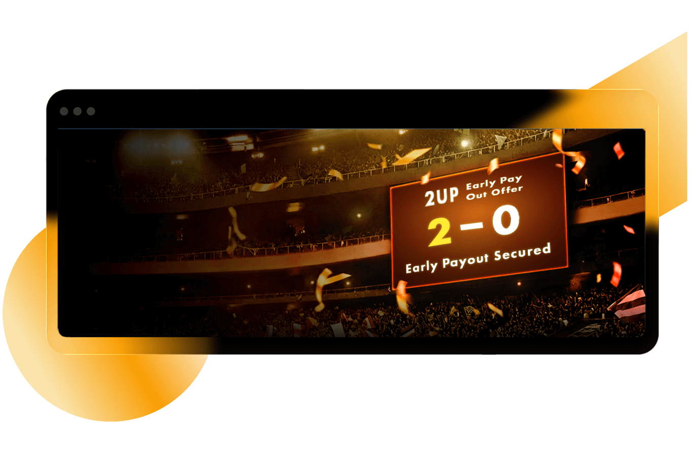 How 2 Up Early Payout Works