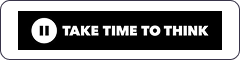 Take Time To Think